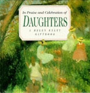 In Praise and Celebration of Daughters (Large Square Books) by helen-exley