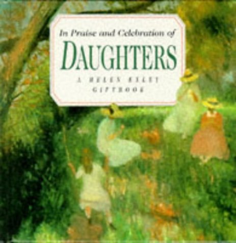 In Praise and Celebration of Daughters (Large Square Books) by helen-exley