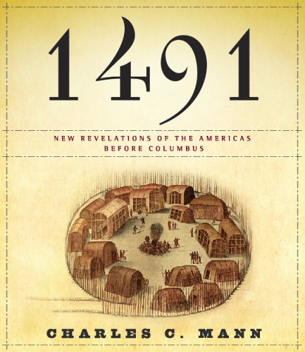 1491: New Revelations of the Americas Before Columbus by Charles C. Mann