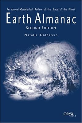 Earth Almanac: An Annual Geophysical Review of the State of the Planet, Second Edition (Earth Almanac)