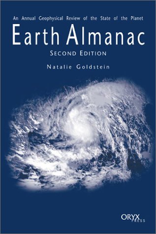 Earth Almanac: An Annual Geophysical Review of the State of the Planet, Second Edition (Earth Almanac) by Natalie Goldstein