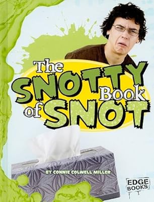 The Snotty Book of Snot