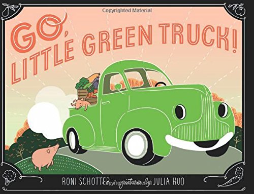 Go, Little Green Truck! by Roni Schotter
