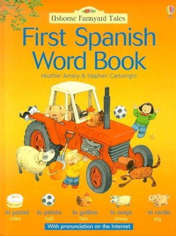 First Spanish Word Book (Usborne Farmyard Tales) (Multilingual Edition) by Heather Amery