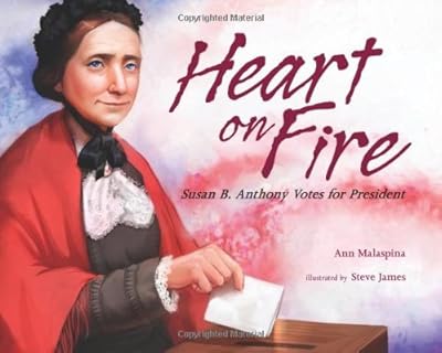 Heart on Fire: Susan B. Anthony Votes for President
