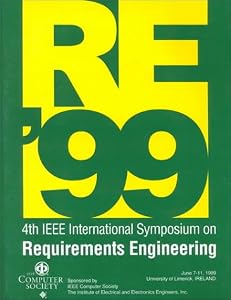 4th International Symposium on Requirements Engineering: Proceedings June 7-11, 1999, University of Limerick, Limerick, Ireland by IEEE International Symposium on Requirements Engineering