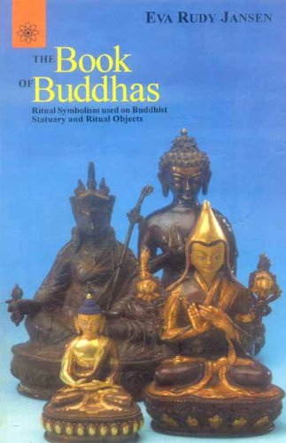 The Book of Buddhas: Ritual Symbolism Used on Buddhist Statuary and Ritual Objects by Eva Rudy Jansen
