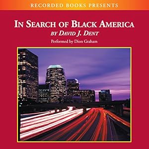 In Search of Black America: Discovering the African-American Dream by David Dent