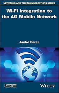 Wi-Fi Integration to the 4G Mobile Network (Networks and Telecommunications) by André Pérez