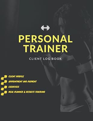Personal Trainer Client Log Book: Personal Trainer Client Log Book for women Will Help You to Stay Organized With Your Clients, Plan Their Sessions , and Keep Tracking Their Progress