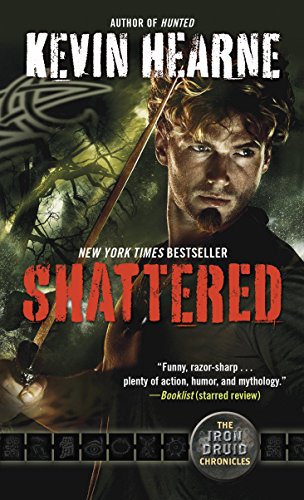 Shattered: The Iron Druid Chronicles, Book Seven by Kevin Hearne