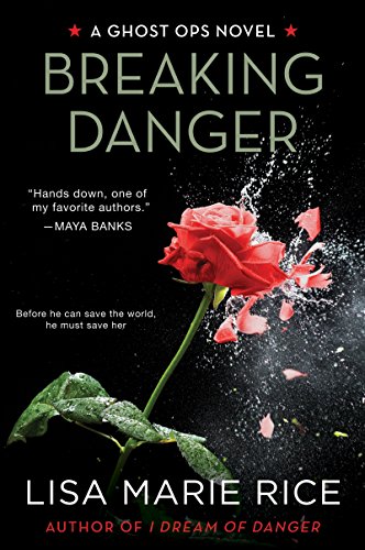 Breaking Danger: A Ghost Ops Novel (Ghost Ops Novels) by Lisa Marie Rice