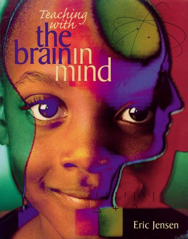 Teaching with the Brain in Mind by Eric Jensen