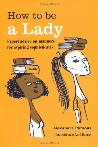 How To Be A Lady by Alexandra Parsons
