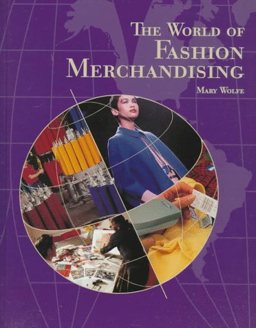 The World of Fashion Merchandising by Mary G. Wolfe