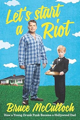 Let's Start a Riot: How A Young Drunk Punk became a Hollywood Dad