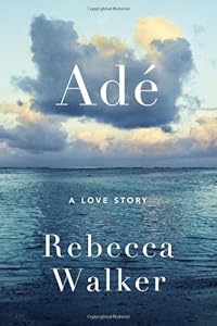 Ad&eacute;: A Love Story