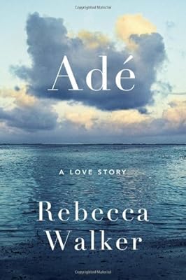 Ad&eacute;: A Love Story