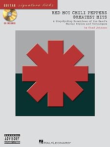 Red Hot Chili Peppers - Greatest Hits: A Step-by-Step Breakdown of the Band's Guitar Styles and Techniques (Guitar Signature Licks)