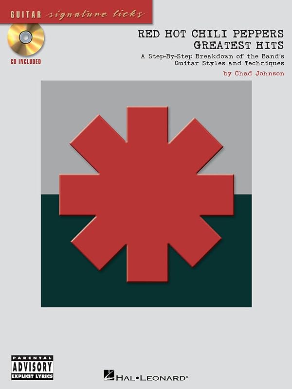 Red Hot Chili Peppers - Greatest Hits: A Step-by-Step Breakdown of the Band's Guitar Styles and Techniques (Guitar Signature Licks) by Chad Johnson