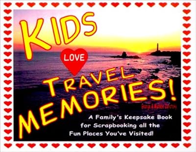 Kids Love Travel Memories: A Family's Keepsake Book for Scrapbooking All the Fun Places You'Ve Visited