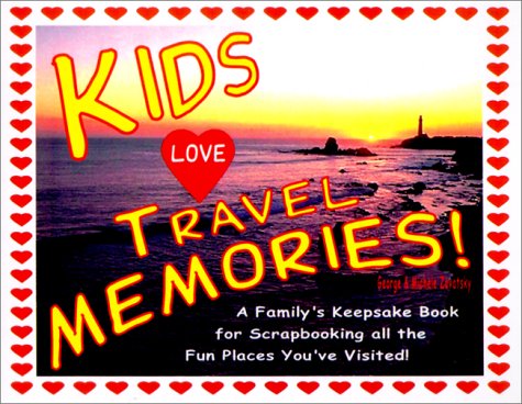 Kids Love Travel Memories: A Family's Keepsake Book for Scrapbooking All the Fun Places You'Ve Visited by George Zavatsky
