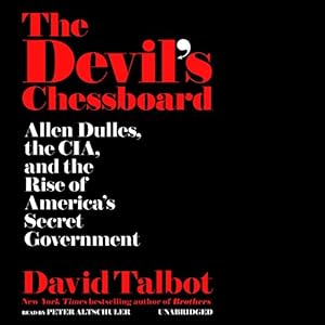 The Devil's Chessboard: Allen Dulles, the CIA, and the Rise of America's Secret Government, Library Edition