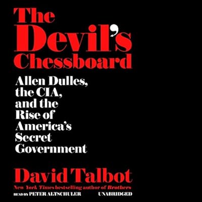 The Devil's Chessboard: Allen Dulles, the CIA, and the Rise of America's Secret Government, Library Edition