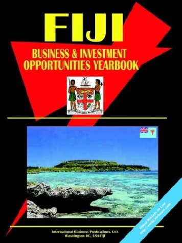 Fiji Business and Investment Opportunities Yearbook by USA International Business Publications