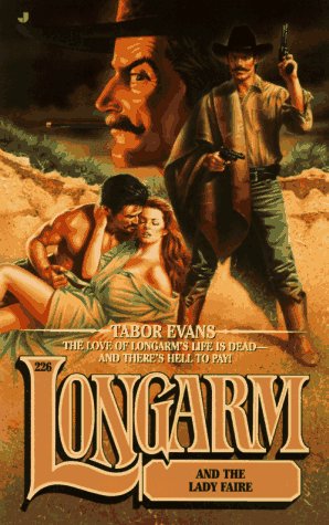 Longarm 226: Longarm and the Lady Faire by Tabor Evans
