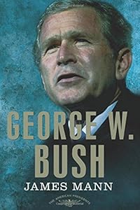 George W. Bush: The American Presidents Series: The 43rd President, 2001-2009 by James Mann 
			
			
		
		
		
       	 
       		
       			,