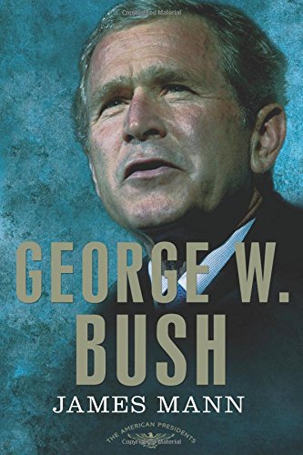 George W. Bush: The American Presidents Series: The 43rd President, 2001-2009 by James Mann 
			
			
		
		
		
       	 
       		
       			,