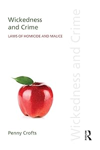Wickedness and Crime: Laws of Homicide and Malice (Discourses of Law) by Penny Crofts