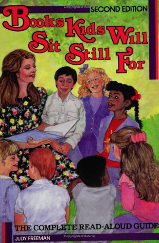 Books Kids Will Sit Still For: A Read-Aloud Guide Second Edition by Judy Freeman