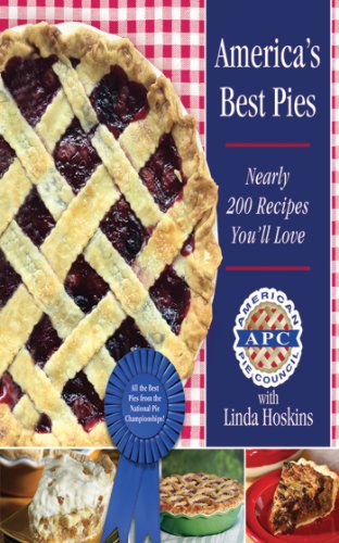 America's Best Pies: Nearly 200 Recipes You'll Love by American Pie Council