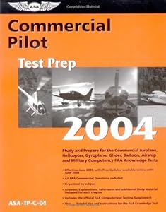 Commercial Pilot Test Prep 2004: Study and Prepare for the Commercial Airplane, Helicopter, Gyroplane, Glider, Balloon, Airship, and Military Competency FAA Knowledge Tests (Test Prep series)