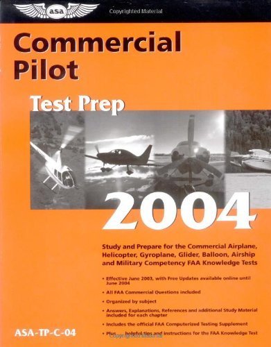 Commercial Pilot Test Prep 2004: Study and Prepare for the Commercial Airplane, Helicopter, Gyroplane, Glider, Balloon, Airship, and Military Competency FAA Knowledge Tests (Test Prep series) by Federal Aviation Administration