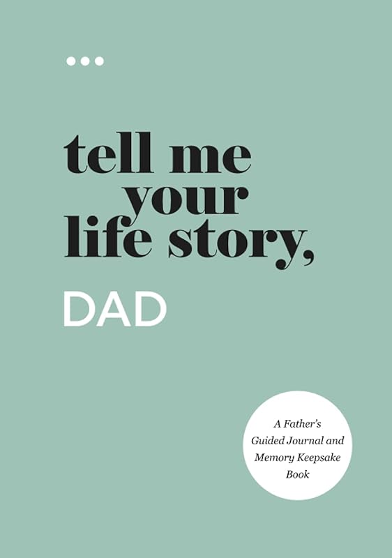 Tell Me Your Life Story, Dad: A Father’s Guided Journal and Memory Keepsake Book (Tell Me Your Life Story® Series Books) by Questions About Me