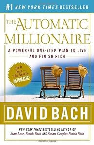 The Automatic Millionaire: A Powerful One-Step Plan to Live and Finish Rich