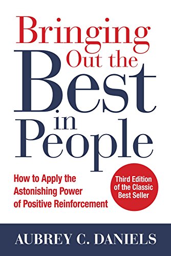 Bringing Out the Best in People, 3E by Aubrey C Daniels