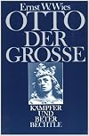 Otto der Gro&szlig;e. K&auml;mpfer und Beter