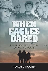When Eagles Dared: The Filmgoers' History of World War II