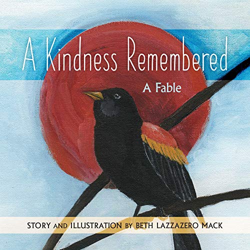 A Kindness Remembered: A Fable by Beth Lazzazero Mack