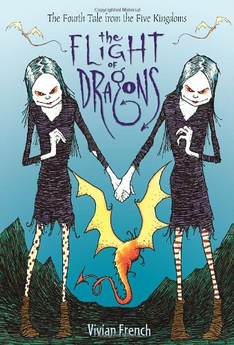The Flight of Dragons: The Fourth Tale from the Five Kingdoms by Vivian French