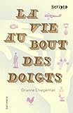 La Vie au Bout des Doigts par Orianne Charpentier