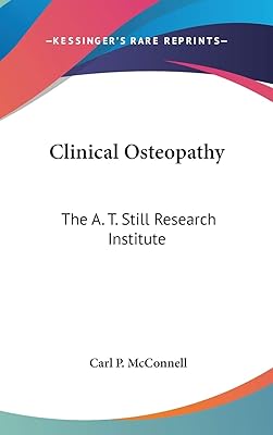 Clinical Osteopathy: The A. T. Still Research Institute