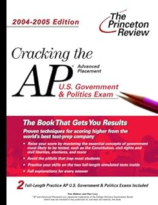 Cracking the AP U.S. Government & Politics Exam, 2004-2005 Edition (College Test Prep)