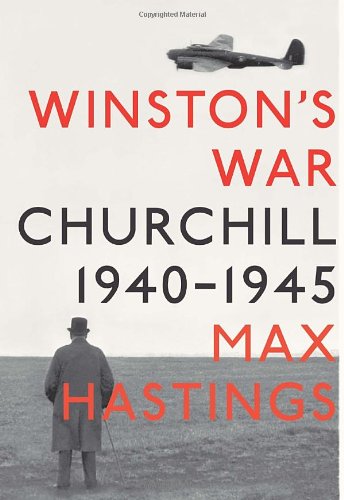Winston's War: Churchill, 1940-1945 by Max Hastings