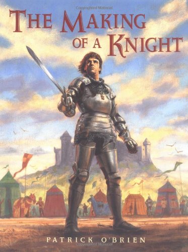 The Making of a Knight: How Sir James Earned His Armor by Patrick O'Brien