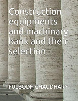 Construction equipments and machinary bank and their selection